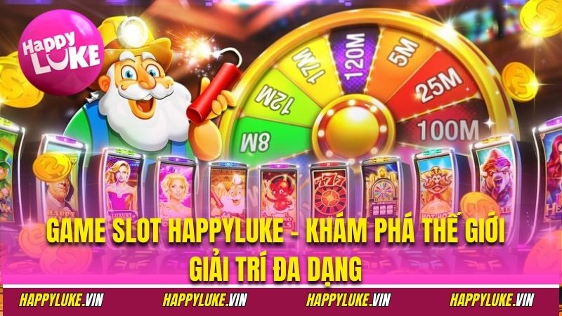 Game Slot Happyluke - Khám Phá Thế Giới Giải Trí Đa Dạng